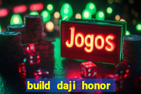 build daji honor of kings